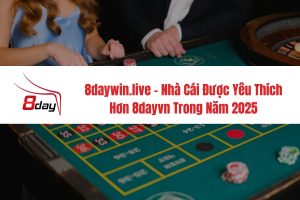 8daywin.live - Nhà Cái Được Yêu Thích Hơn 8dayvn Trong Năm 2025